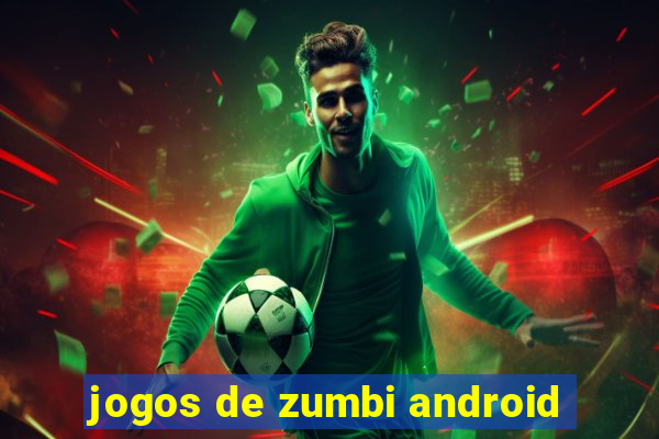 jogos de zumbi android